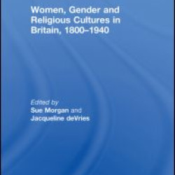Women, Gender and Religious Cultures in Britain, 1800-1940