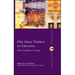 Fifty Major Thinkers on Education Fifty Major Thinkers on Education