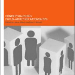 Conceptualising Child-Adult Relations Conceptualising Child-Adult Relations