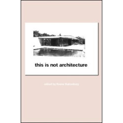 This is Not Architecture This is Not Architecture