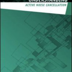 Understanding Active Noise Cancellation Understanding Active Noise Cancellation