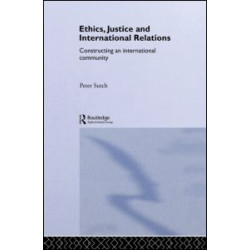 Ethics, Justice and International Relations Ethics, Justice and International Relations