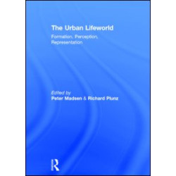 The Urban Lifeworld The Urban Lifeworld