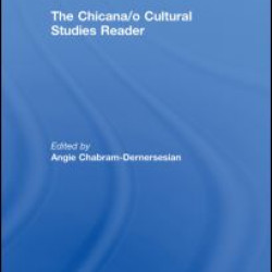 The Chicana/o Cultural Studies Reader The Chicana/o Cultural Studies Reader