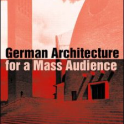 German Architecture for a Mass Audience German Architecture for a Mass Audience