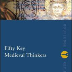 Fifty Key Medieval Thinkers