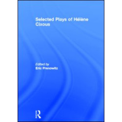 The Selected Plays of Hélène Cixous The Selected Plays of Hélène Cixous