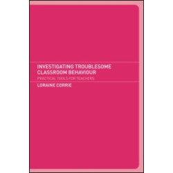 Investigating Troublesome Classroom Behaviours Investigating Troublesome Classroom Behaviours