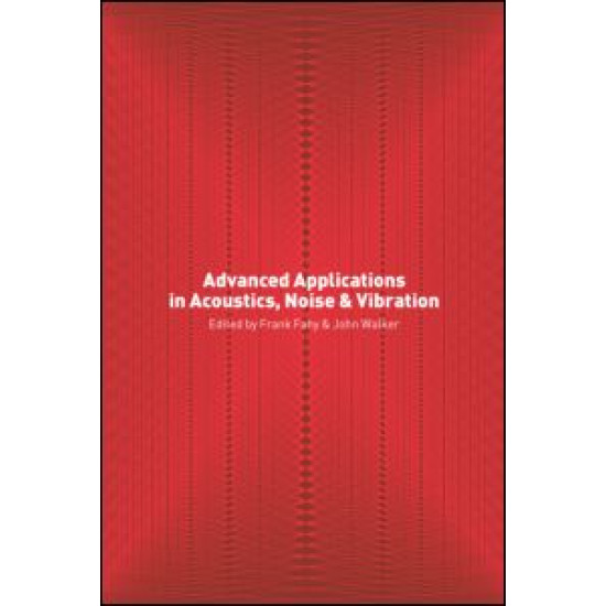 Advanced Applications in Acoustics, Noise and Vibration