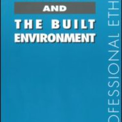 Ethics and the Built Environment Ethics and the Built Environment