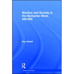 Warfare and Society in the Barbarian West 450-900 Warfare and Society in the Barbarian West 450-900