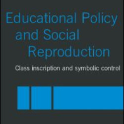 Education Policy and Social Reproduction