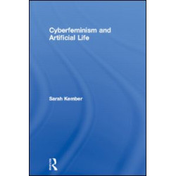 Cyberfeminism and Artificial Life Cyberfeminism and Artificial Life