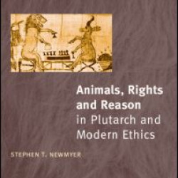 Animals, Rights and Reason in Plutarch and Modern Ethics Animals, Rights and Reason in Plutarch and Modern Ethics