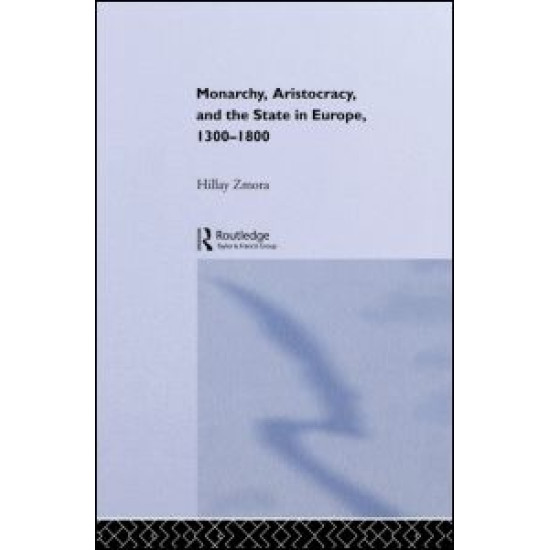 Monarchy, Aristocracy and State in Europe 1300-1800