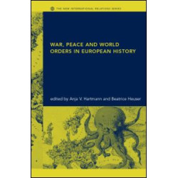 War, Peace and World Orders in European History War, Peace and World Orders in European History