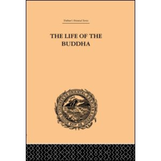 The Life of the Buddha and the Early History of His Order