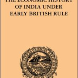 The Economic History of India Under Early British Rule