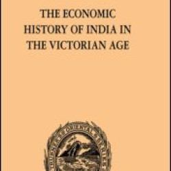 The Economic History of India in the Victorian Age