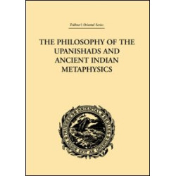 The Philosophy of the Upanishads and Ancient Indian Metaphysics The Philosophy of the Upanishads and Ancient Indian Metaphysics