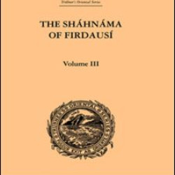 The Shahnama of Firdausi: Volume III The Shahnama of Firdausi: Volume III