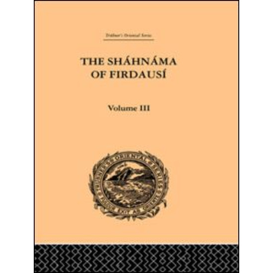 The Shahnama of Firdausi: Volume III