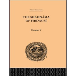 The Shahnama of Firdausi: Volume V The Shahnama of Firdausi: Volume V