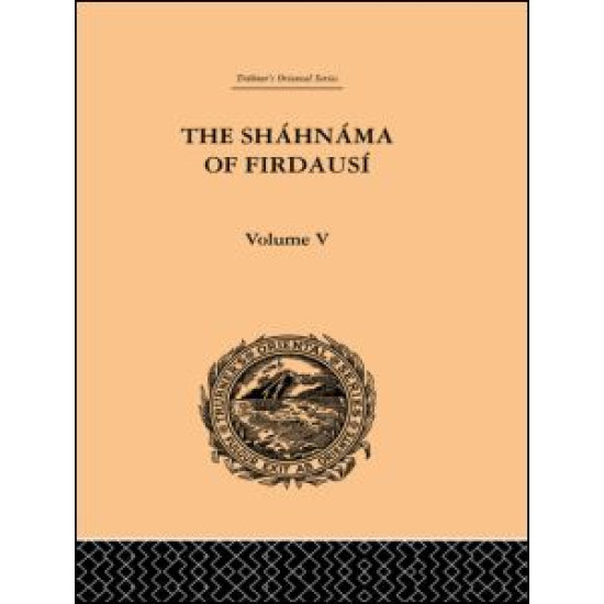 The Shahnama of Firdausi: Volume V