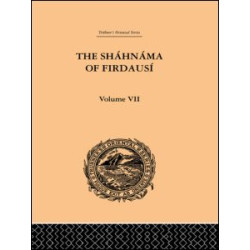 The Shahnama of Firdausi: Volume VII The Shahnama of Firdausi: Volume VII
