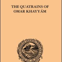 The Quatrains of Omar Khayyam The Quatrains of Omar Khayyam
