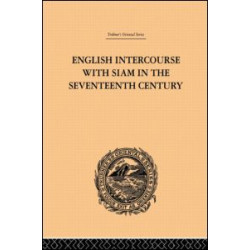 English Intercourse with Siam in the Seventeenth Century English Intercourse with Siam in the Seventeenth Century
