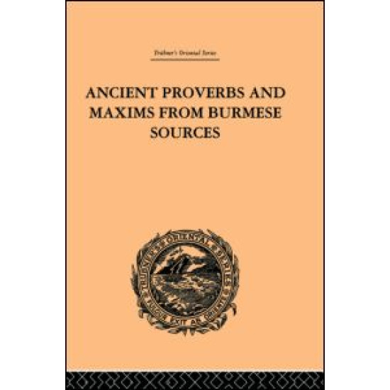 Ancient Proverbs and Maxims from Burmese Sources Ancient Proverbs and Maxims from Burmese Sources