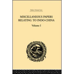 Miscellaneous Papers Relating to Indo-China: Volume I Miscellaneous Papers Relating to Indo-China: Volume I