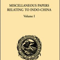 Miscellaneous Papers Relating to Indo-China: Volume I