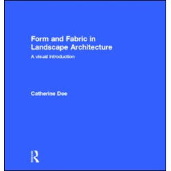 Form and Fabric in Landscape Architecture Form and Fabric in Landscape Architecture
