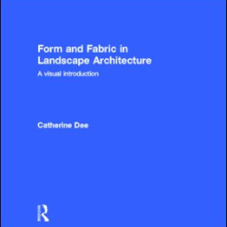 Form and Fabric in Landscape Architecture Form and Fabric in Landscape Architecture