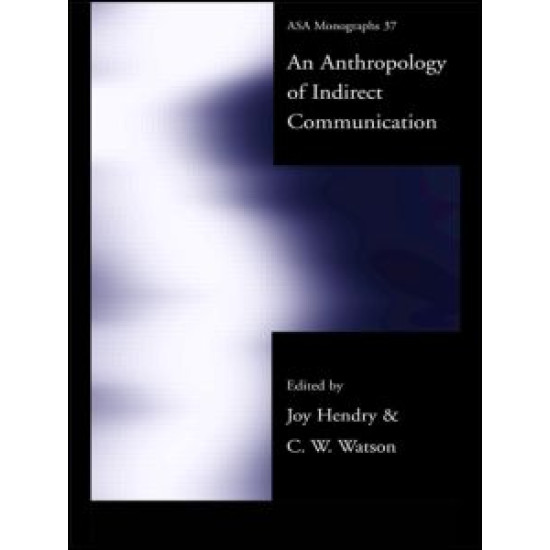 An Anthropology of Indirect Communication An Anthropology of Indirect Communication