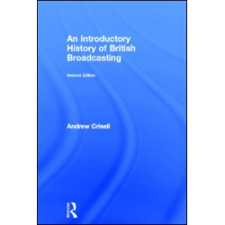 An Introductory History of British Broadcasting An Introductory History of British Broadcasting