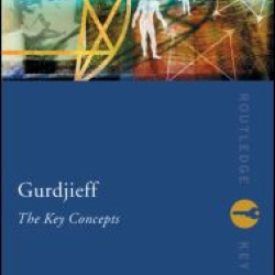 Gurdjieff: The Key Concepts Gurdjieff: The Key Concepts