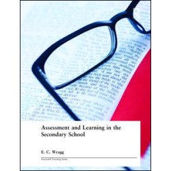 Assessment and Learning in the Secondary School Assessment and Learning in the Secondary School