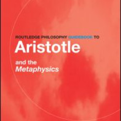 Routledge Philosophy GuideBook to Aristotle and the Metaphysics Routledge Philosophy GuideBook to Aristotle and the Metaphysics