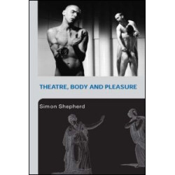 Theatre, Body and Pleasure