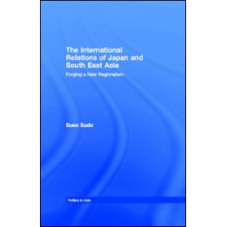 The International Relations of Japan and South East Asia The International Relations of Japan and South East Asia