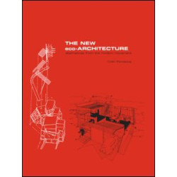 The New Eco-Architecture: Alternatives from the Modern Movement The New Eco-Architecture: Alternatives from the Modern Movement