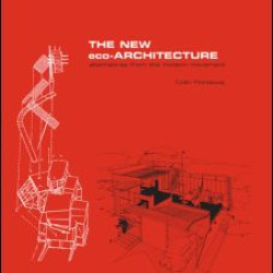 The New Eco-Architecture: Alternatives from the Modern Movement