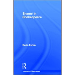 Shame in Shakespeare Shame in Shakespeare