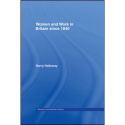 Women and Work in Britain since 1840 Women and Work in Britain since 1840