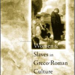 Women and Slaves in Greco-Roman Culture Women and Slaves in Greco-Roman Culture