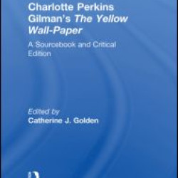 Charlotte Perkins Gilman's The Yellow Wall-Paper Charlotte Perkins Gilman's The Yellow Wall-Paper