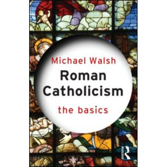Roman Catholicism: The Basics Roman Catholicism: The Basics